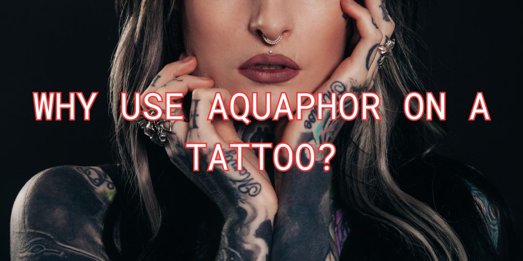 Why Use Aquaphor on a Tattoo?