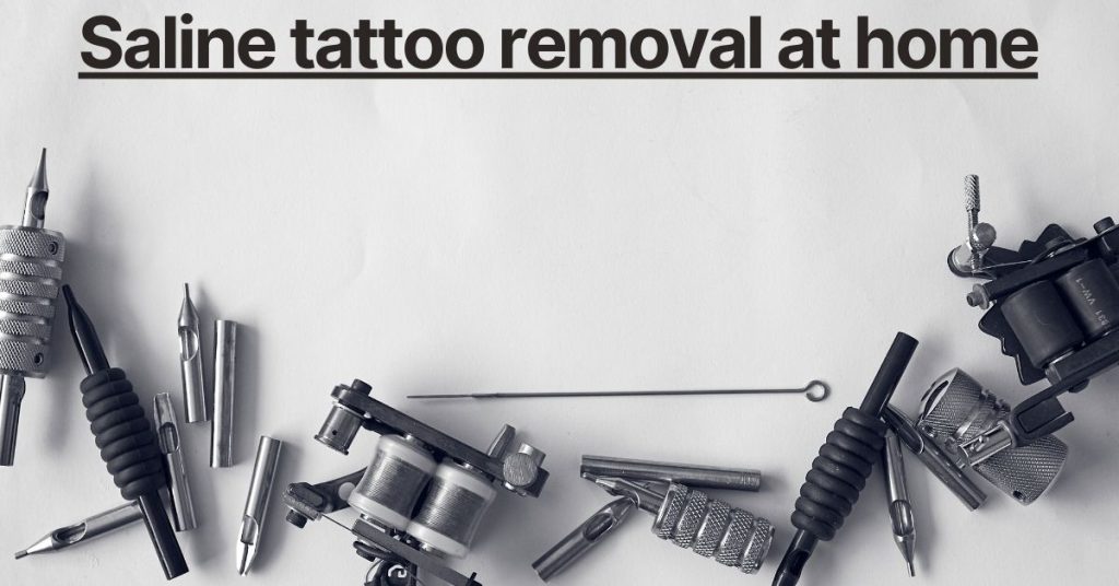 Saline tattoo removal at home