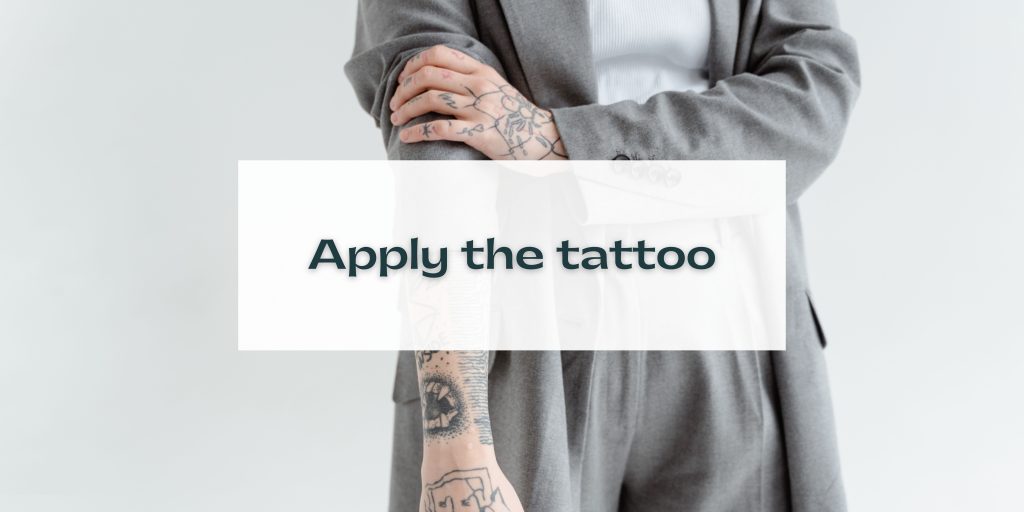 Apply the tattoo