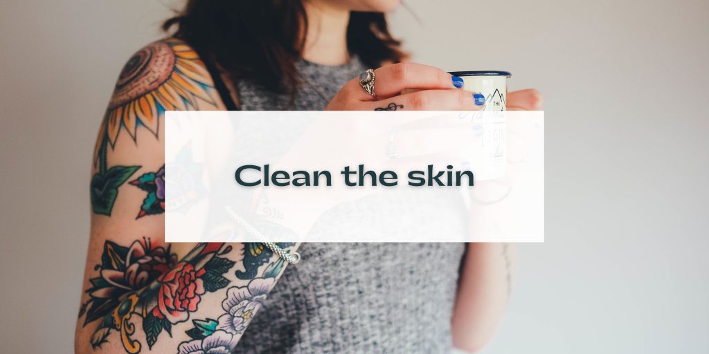 Clean the skin 