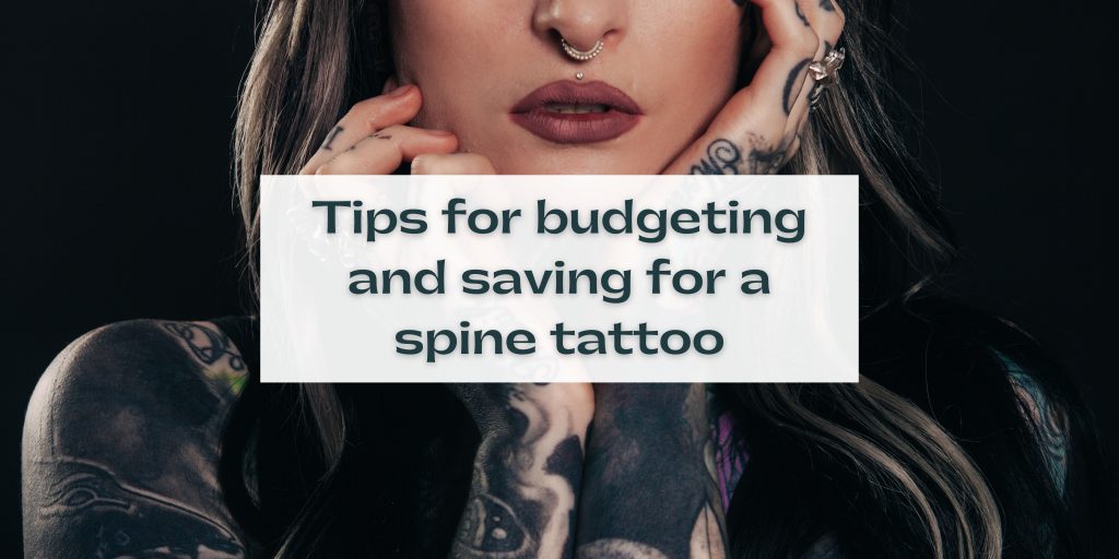 Tips for budgeting and saving for a spine tattoo