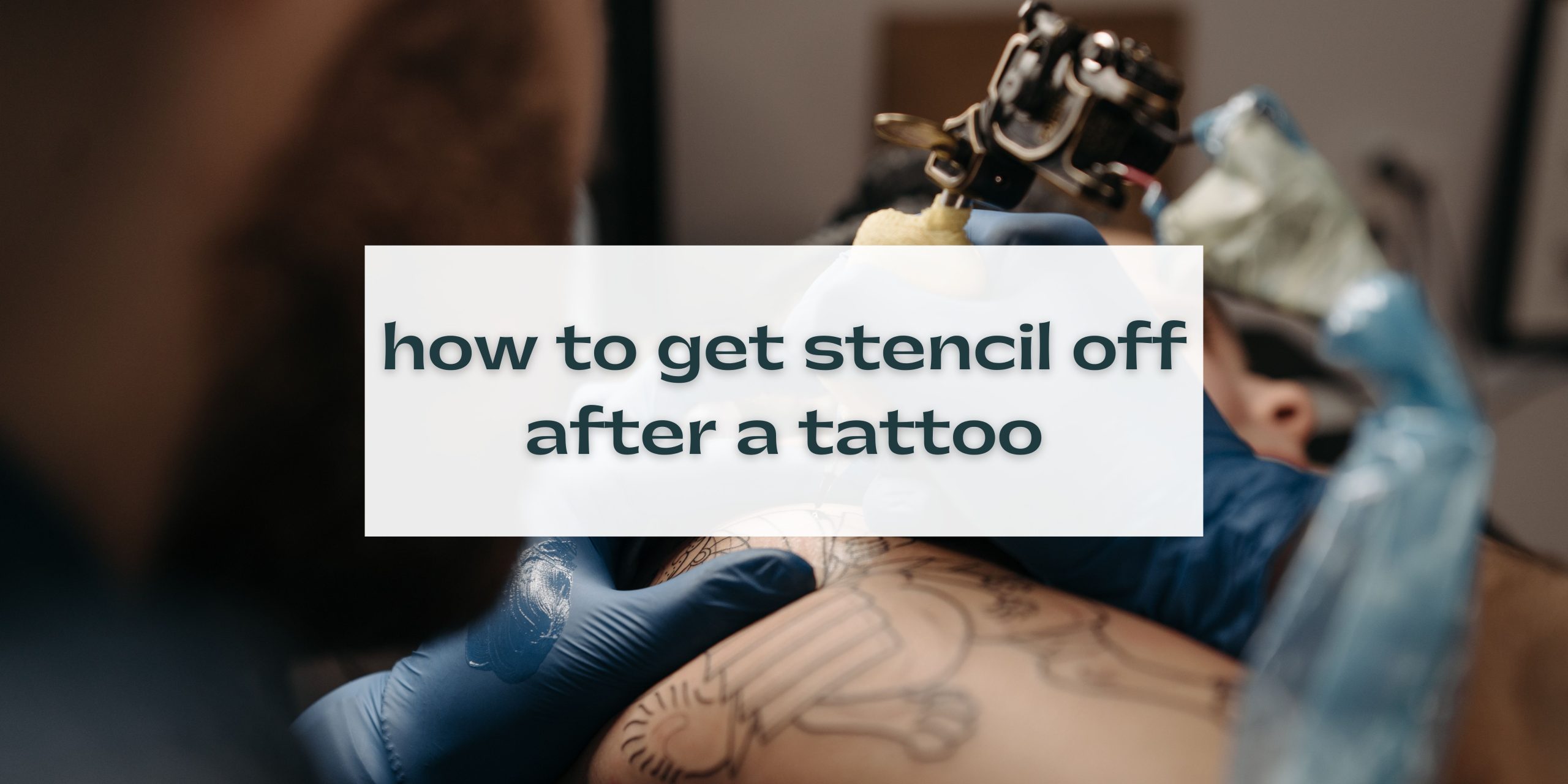 how to get stencil off after a tattoo