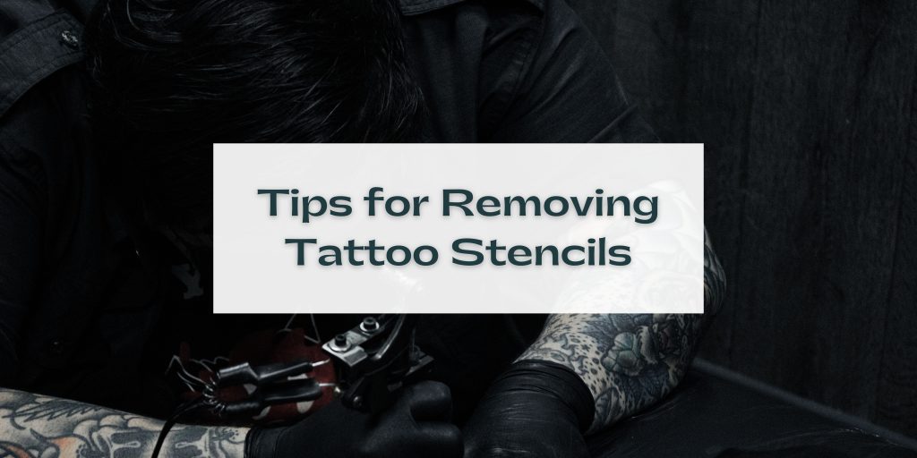Tips for Removing Tattoo Stencils