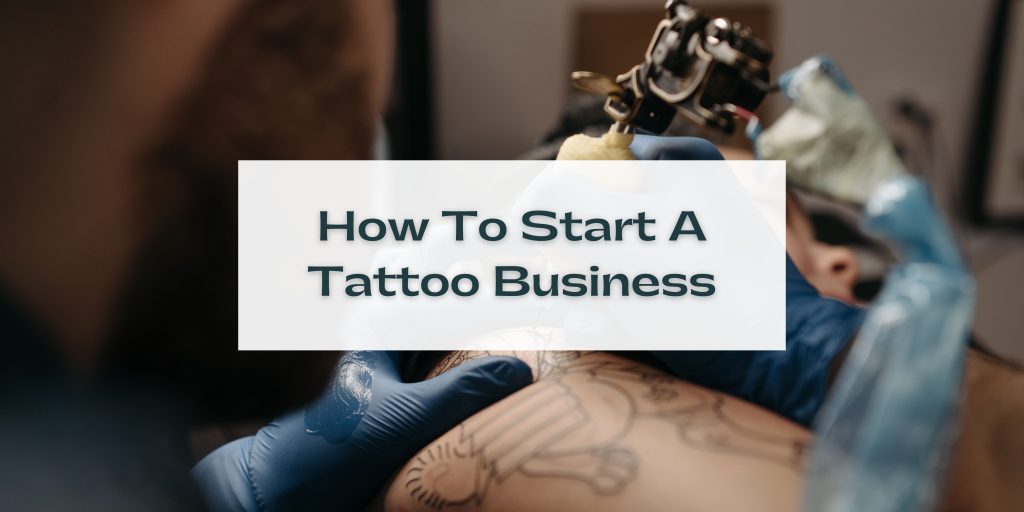 How To Start A Tattoo Business