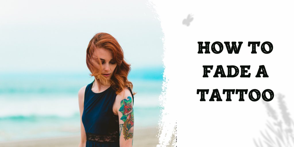 How To Fade A Tattoo