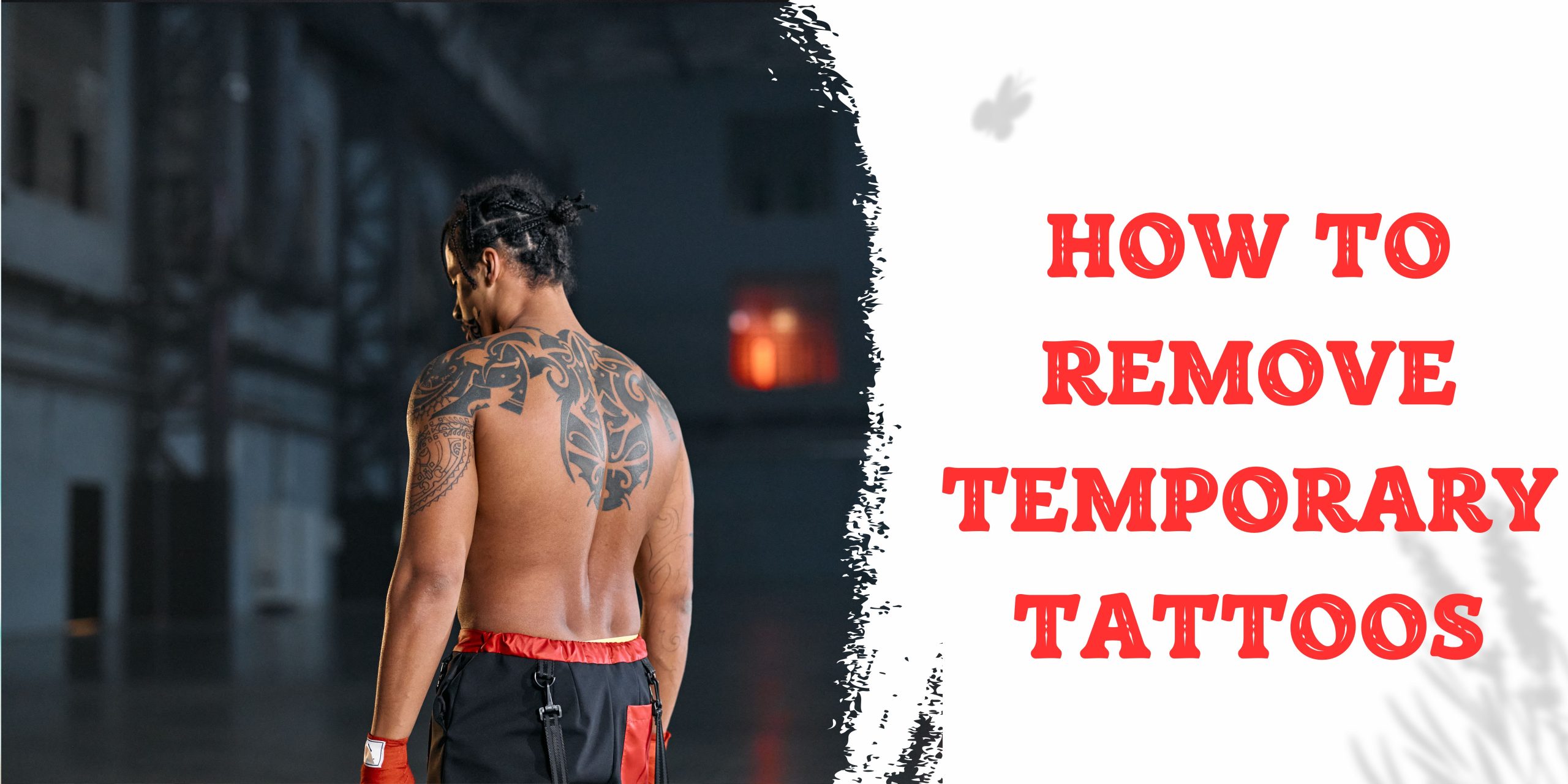How To Remove Temporary Tattoos