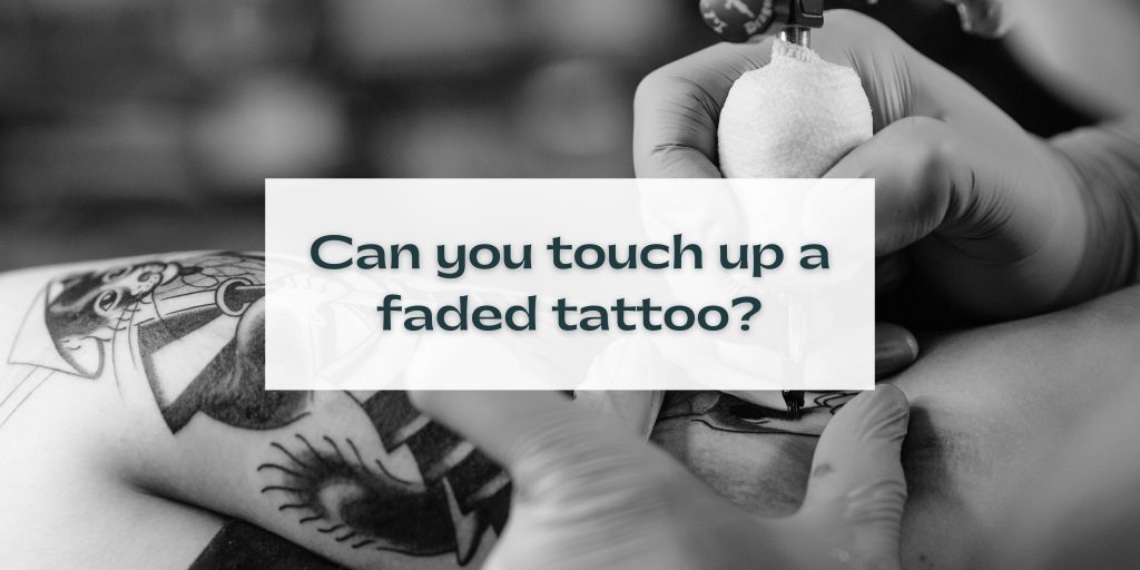 Can you touch up a faded tattoo?