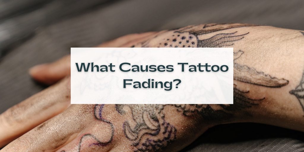 What Causes Tattoo Fading?