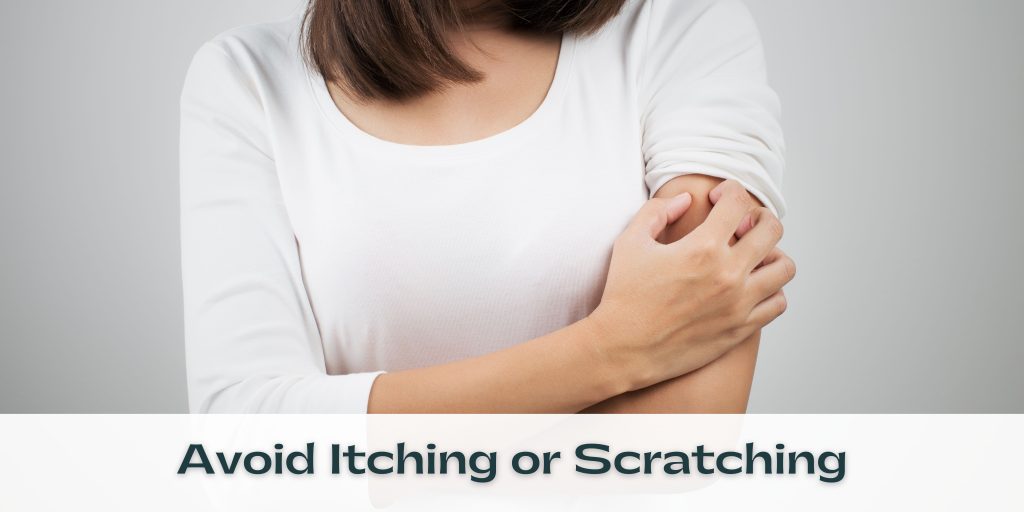 Avoid Itching or Scratching