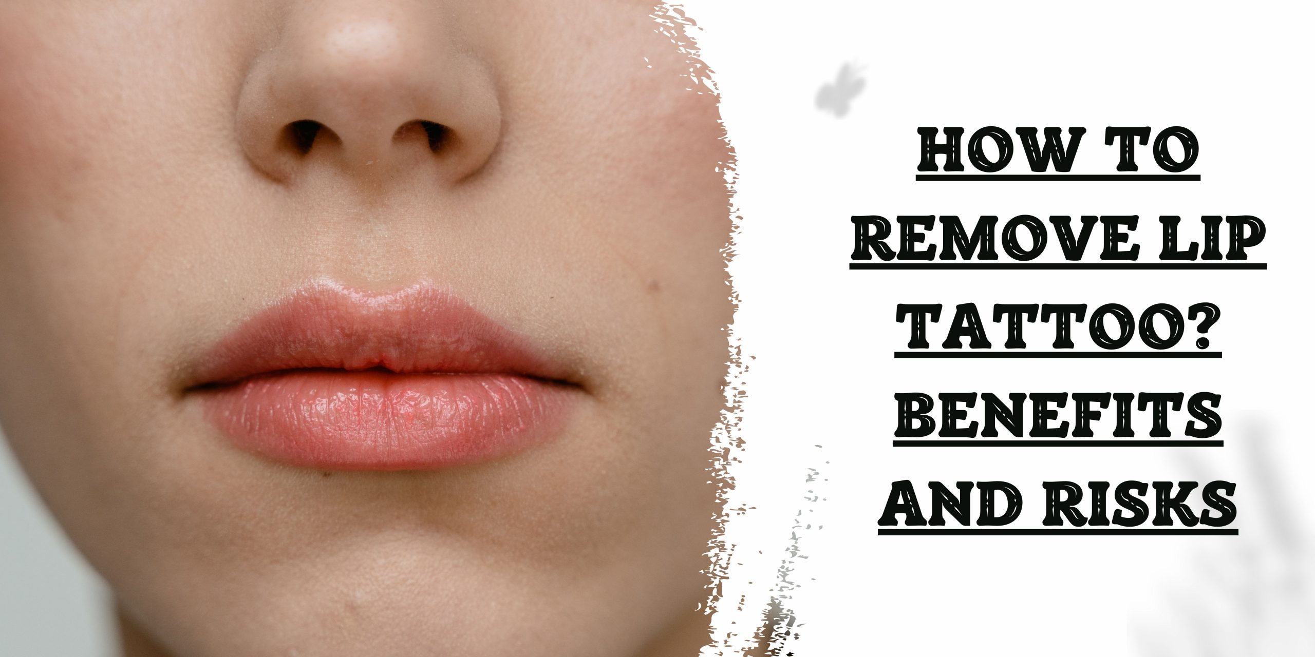 How to remove lip tattoo