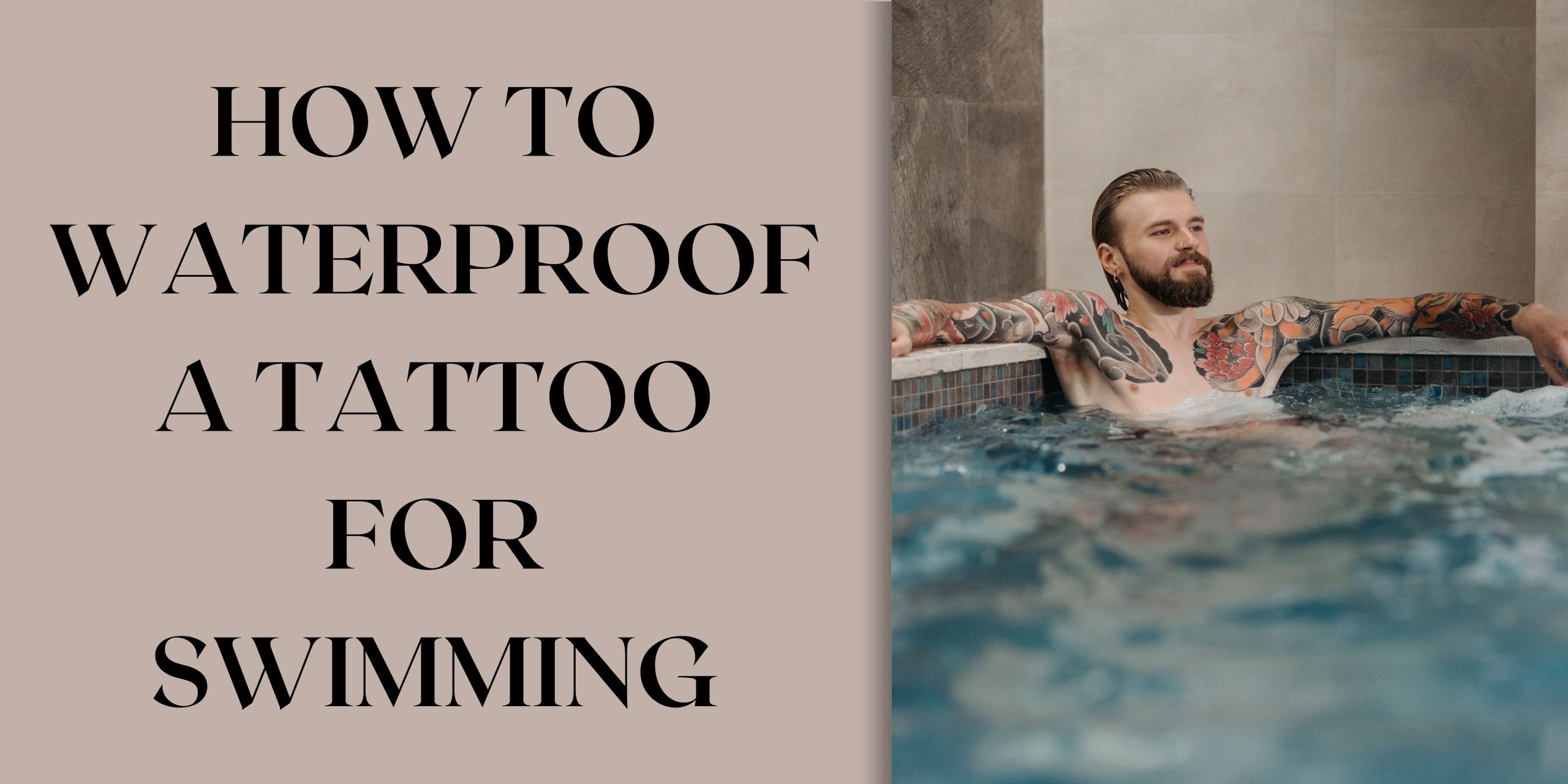 How To Waterproof A Tattoo For Swimming