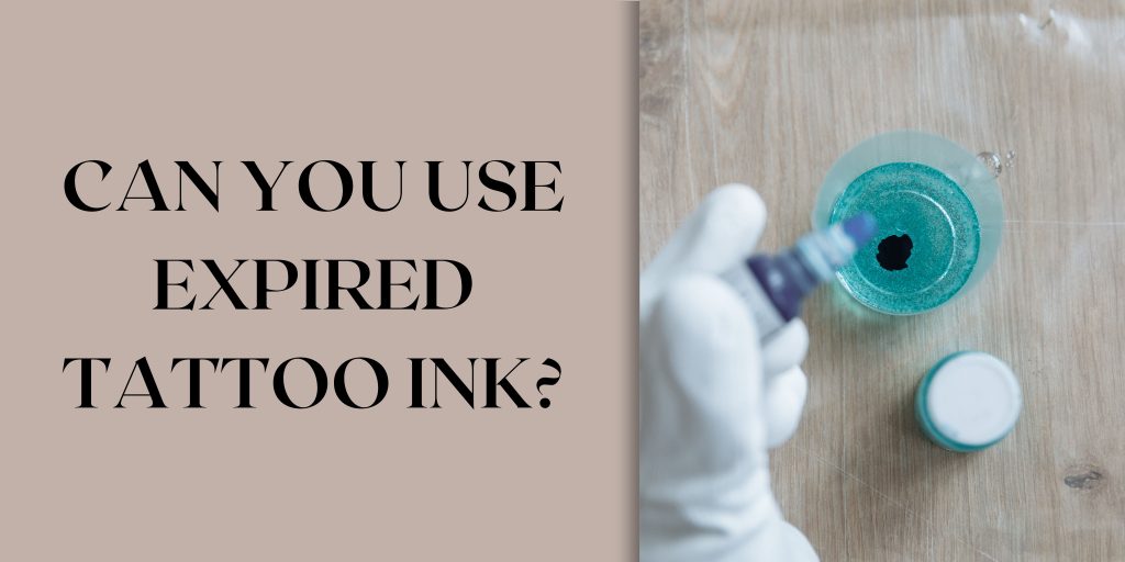 Can you use expired tattoo ink