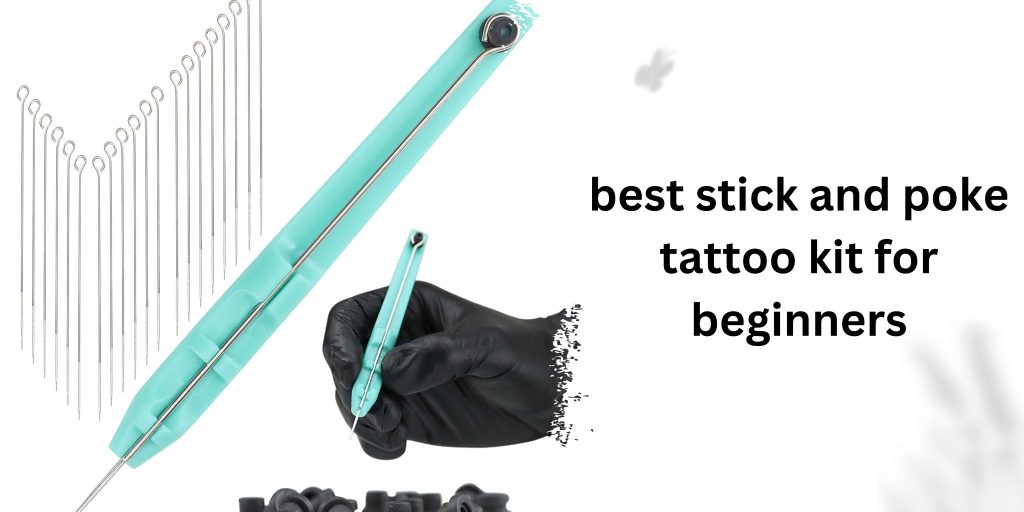 Best stick and poke tattoo kit