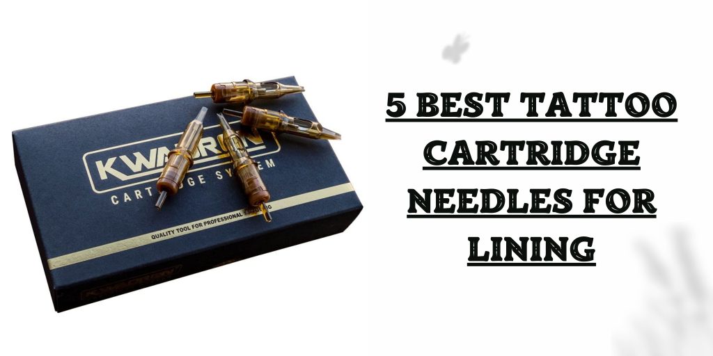 Best Tattoo Needles for Lining