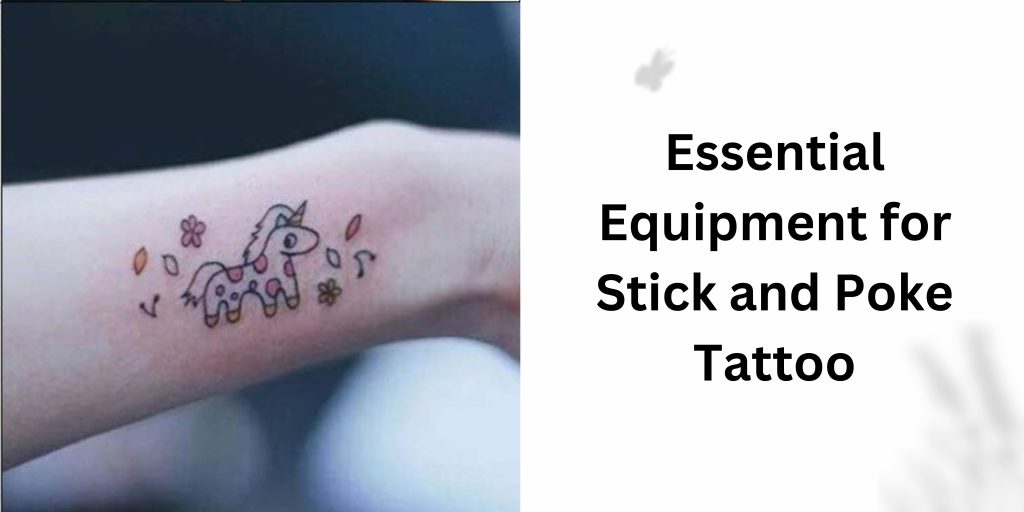 Essential Equipment for Stick and Poke Tattoo