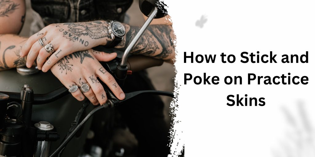 How to Stick and Poke on Practice Skins