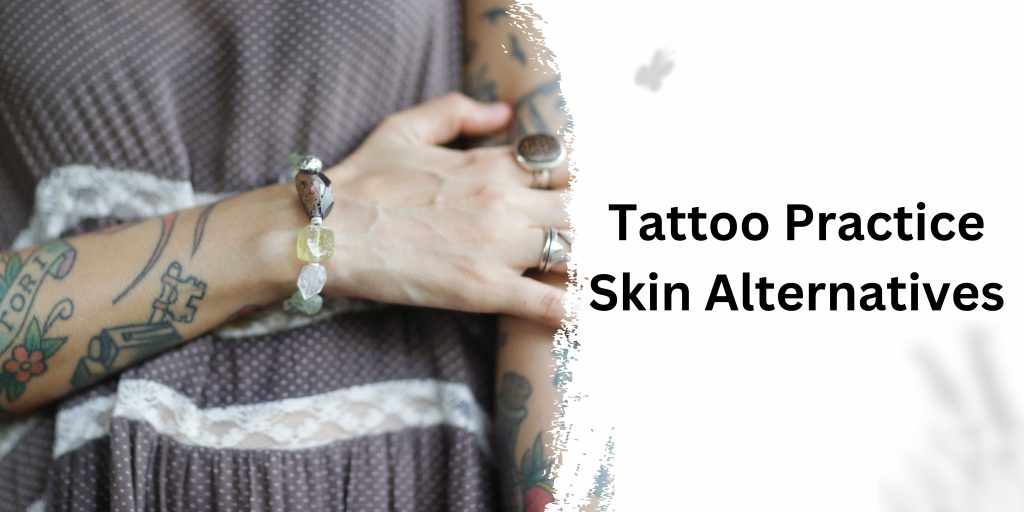 Tattoo Practice Skin Alternatives