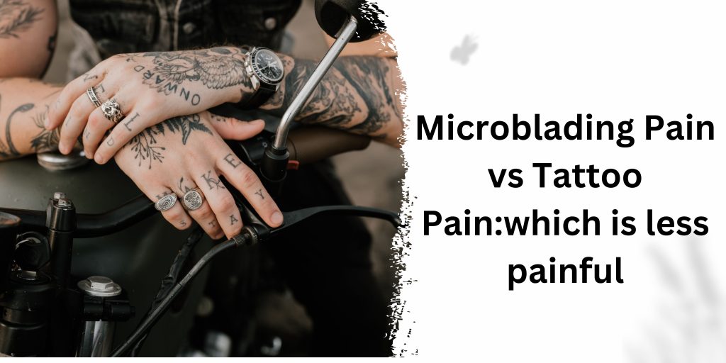 Microblading Pain vs Tattoo Pain