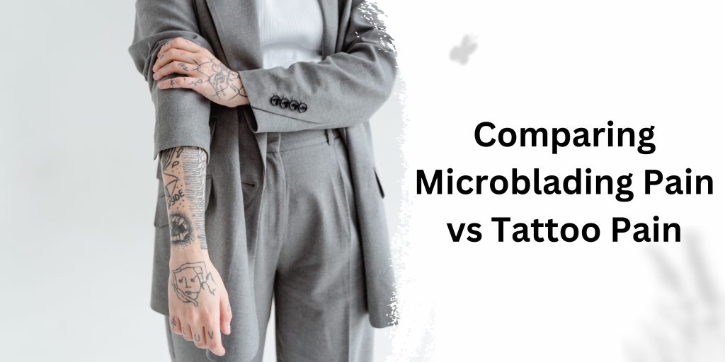 Comparing Microblading Pain vs Tattoo Pain