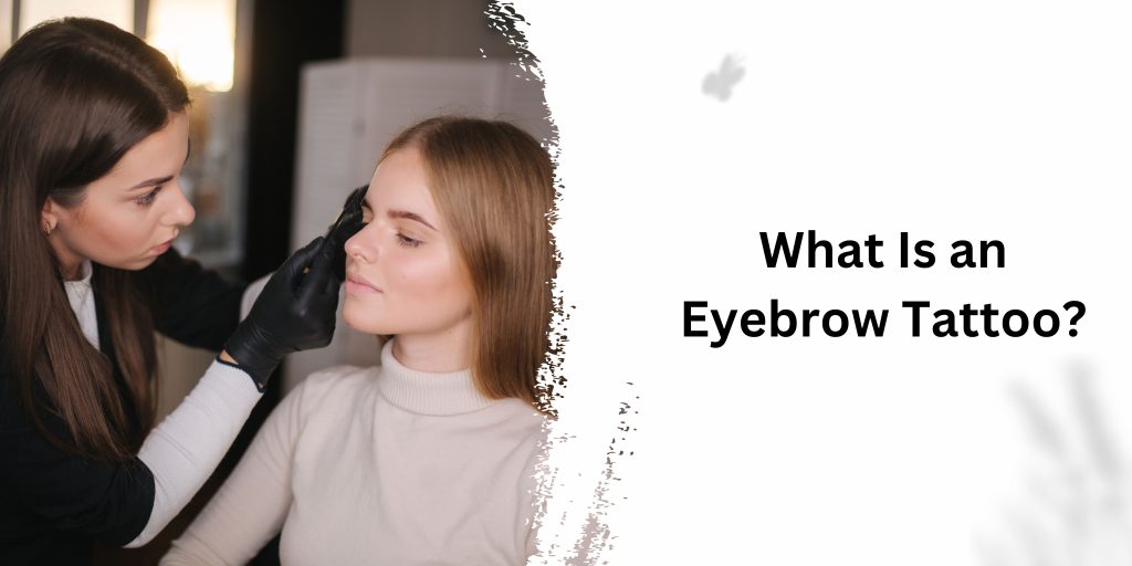 What Is an Eyebrow Tattoo?