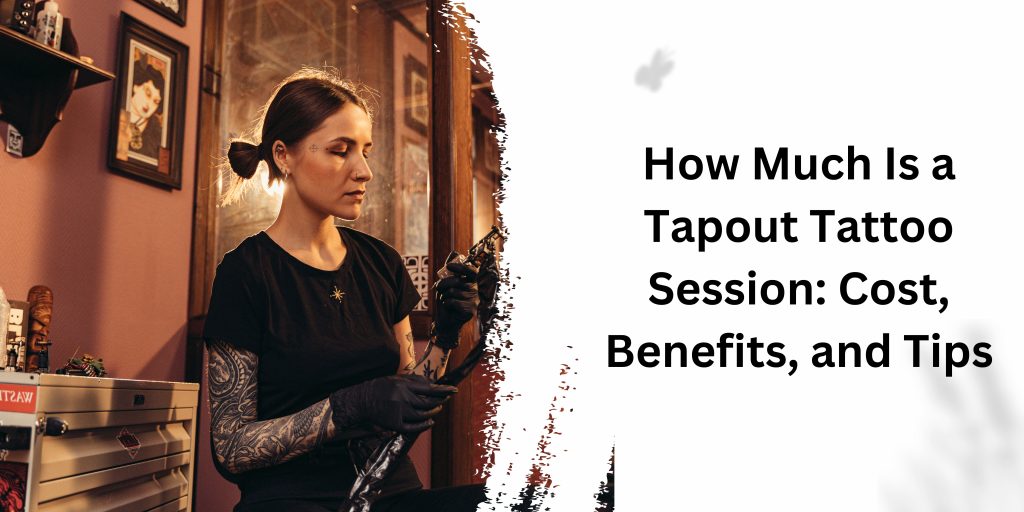 How Much Is a Tapout Tattoo Session