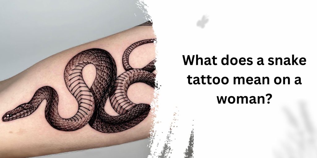 What does a snake tattoo mean on a woman