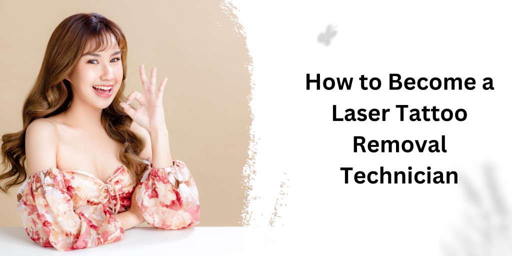 How to Become a Laser Tattoo Removal Technician