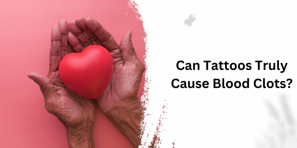 Can Tattoos Truly Cause Blood Clots