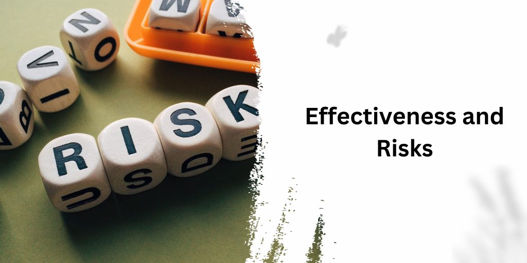 Effectiveness and Risks