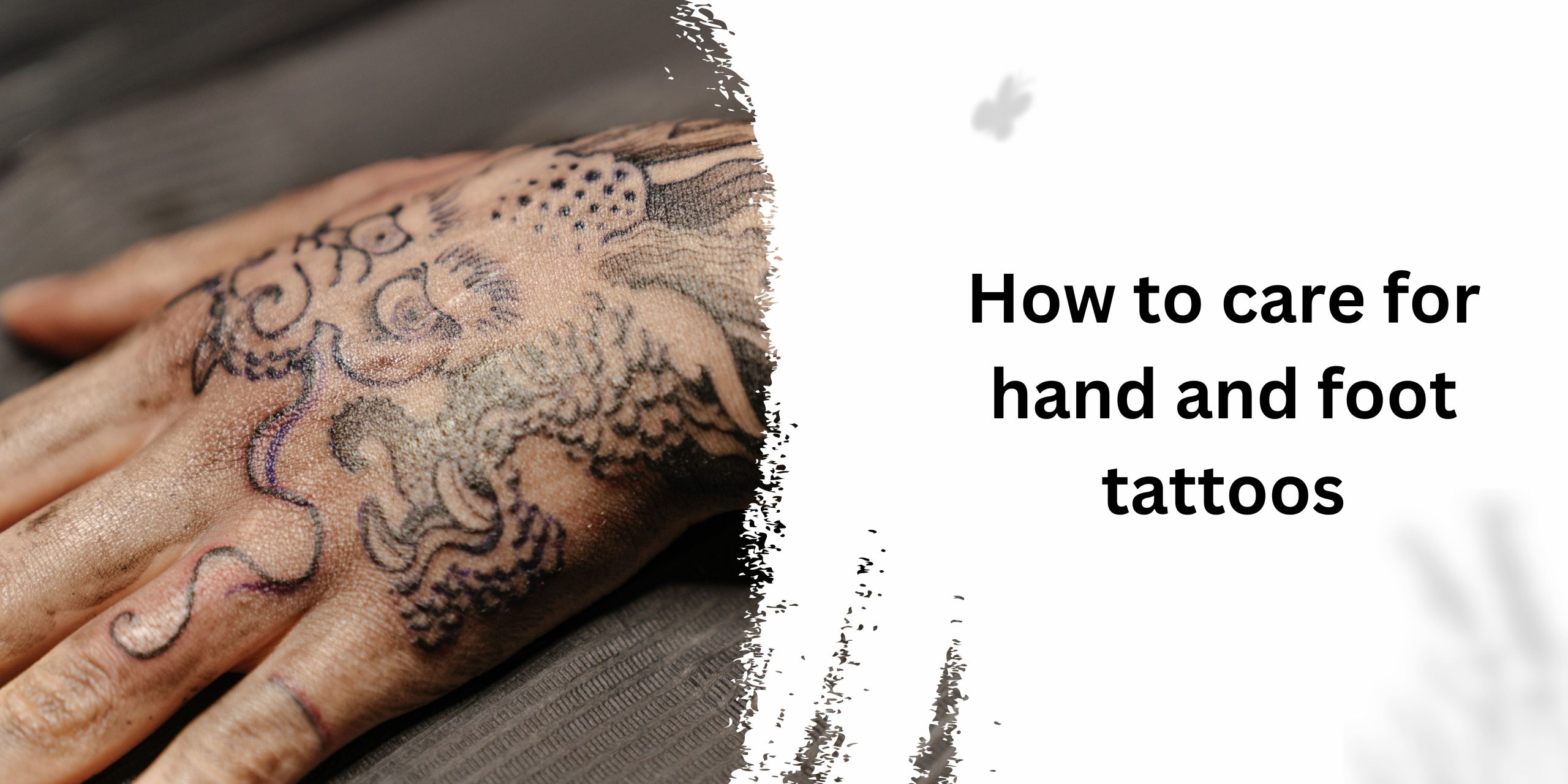 How to care for hand and foot tattoos