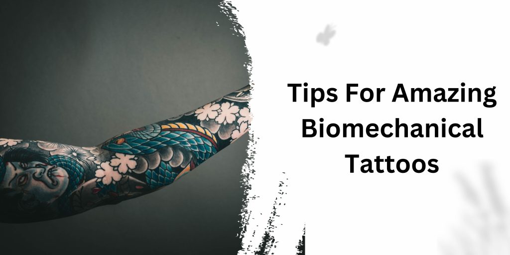 Tips For Amazing Biomechanical Tattoos