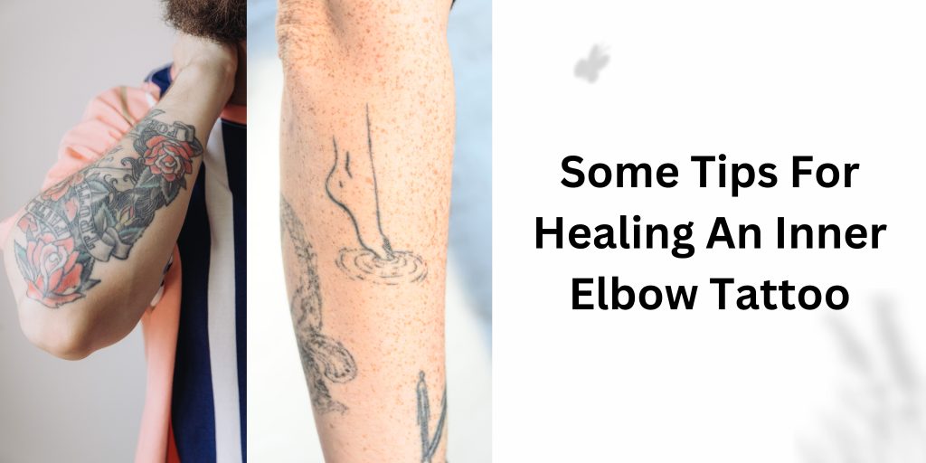 Some Tips For Healing An Inner Elbow Tattoo